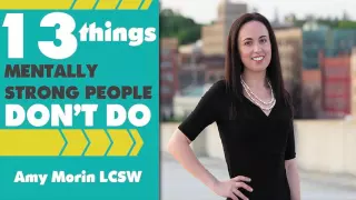 The Mentally Strong Nurse (13 Things Mentally Strong People DON'T Do) w/ Amy Morin LCSW