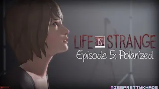 Life Is Strange | Episode 5: Polarized | Part 2