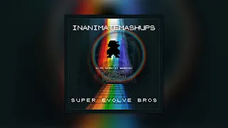 Super Evolve Bros - A Mashup Album by InanimateMashups + others (Full Album Stream)