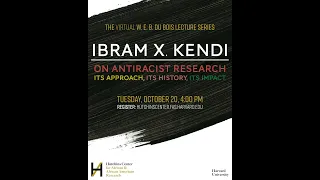 Ibram X. Kendi, 'On Antiracist Research: Its Approach, Its History, Its Impact'