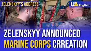 Zelenskyy Announced MARINE CORPS for Ukraine: Zelenskyy's Address