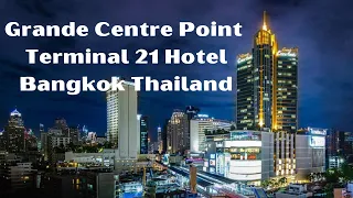 The best high rise hotel in Bangkok? Grande Centre Point  Terminal 21 Hotel