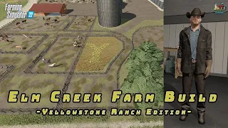 Bringing Yellowstone Ranch to Elm Creek | Farm Build | Farming Simulator 22