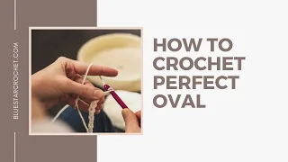 How to crochet perfect oval