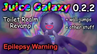 Juice Galaxy 0.2.2 ~ Toilet Realm Rework [Epilepsy Warning]