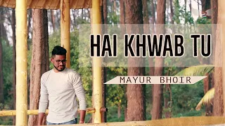 Hai Khwab Tu | Vibes Official | Mayur Bhoir