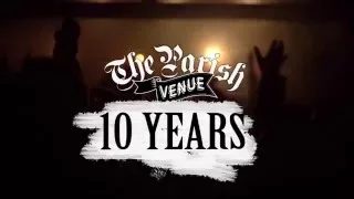 The Parish Venue: 10 Years