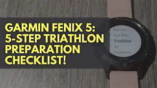 GARMIN FENIX 5: TRIATHLON PREPARATION 5-STEP CHECKLIST!
