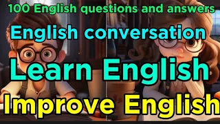 learn English -"""-100 English questions and answers.. Improve your English skill