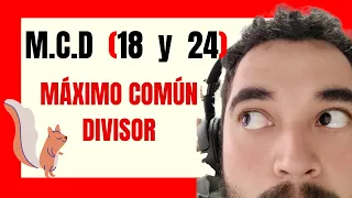 🎬 MÁXIMO COMÚN DIVISOR de 18 y 24