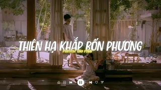 Thiên Hạ Khắp Bốn Phương Lofi - Tát Nhật Lãng Rực Rỡ - Playlist Lofi Chill Hot Tiktok 2024