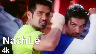 Nach Le | 4K Video | Sunil Shetty | John Abraham | 🎧 HD Audio