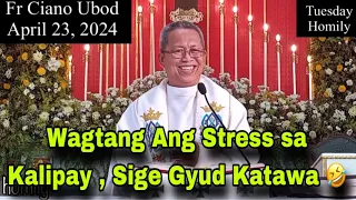 April 23, 2024 😂 Wagtang Ang Stress Sa Kalipay., Sige Gyud Kag Katawa Ani 🤣 | Fr Ciano Ubod