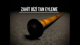 Zahit Bizi Tan Eyleme | Dinlendiren Ney (Sesi) Dinletisi