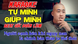 TỰ MÌNH GIÚP MÌNH - KARAOKE Beat Gốc Đoàn Lâm | Người cạnh bên khi nguy nan là chính bản thân ta