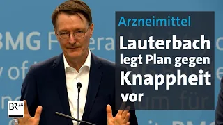 Arzneimittel: Lauterbach legt Plan gegen Knappheit vor | BR24