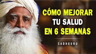 Cómo Mejorar tu Salud en 6 Semanas - Los Secretos de la Salud Según Sadhguru