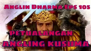 Angling Dharma Episode 105 - Petualangan Angling Kesuma