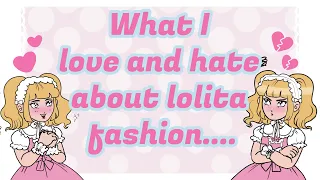 5 Things I Love ❤️ And Hate 💔 About Lolita Fashion...