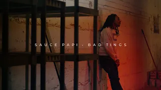 Sauce Papi - Bad Tings (Official Video)