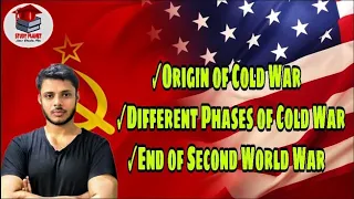 Origin of Cold War | Phases of Cold War | End of Second World War | For Undergraduates | Easy Lang.