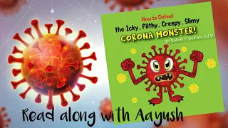 "How to Defeat the Icky, Filthy, Creepy, Slimy CORONA MONSTER!" - Read along with Aayush