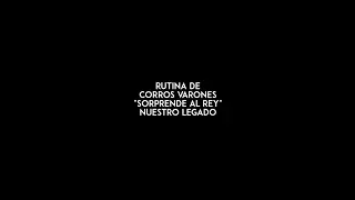 Rutina de Corros Varones para "Sorprende al Rey" de Nuestro Legado