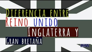 Diferencia entre Reino Unido, Inglaterra y Gran Bretaña