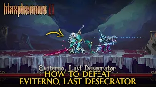 How To Defeat Eviterno, Last Desecrator (Pharse 2 of  Eviterno Boss) | Blasphemous 2