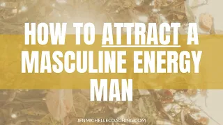 💖 How To Attract A Masculine Energy Man