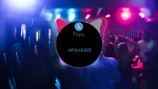 Apologize remix  - 阿超版 | nhạc tik tok | douyin | Papa Channel