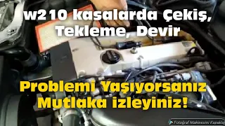 W210'unuz var ve Çekiş, Tekleme, Devir Problemi Yaşıyorsanız...(Bu videoyu mutlaka izleyiniz.)