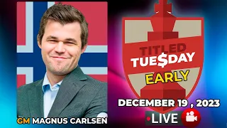 🔴 Magnus Carlsen | Titled Tuesday Early | December 19, 2023 | chesscom