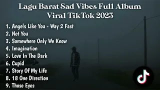 LAGU BARAT SAD VIBES FULL ALBUM ANGELS LIKE YOU WAY 2 FAST, NOT YOU VIRAL TIKTOK 2023