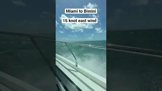 Miami to Bimini 15 Knot east wind