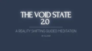 THE VOID STATE 2.0 | Reality Shifting Guided Meditation