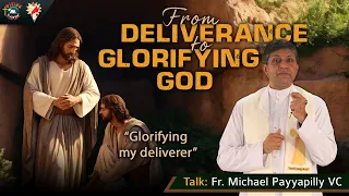 "Glorifying my Deliverer"| Fr. Michael Payyapilly VC | From Deliverance to Glorifying God | Eng DRCC