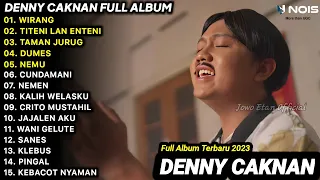 LAGU JAWA TERBARU 2023 | DENNY CAKNAN - WIRANG, TITENI LAN ENTENI | FULL ALBUM TERBARU 2023