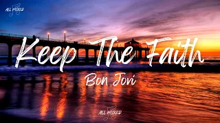 Jon Bon Jovi - Keep The Faith (Lyrics)