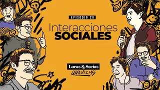 Interacciones sociales | Lucas y Socías, Una Vez Más EP#29