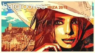 Bargrooves Ibiza 2013 - Mix 1 & 2