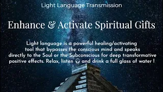 Enhance & Activate Spiritual Gifts: Light Language Transmission