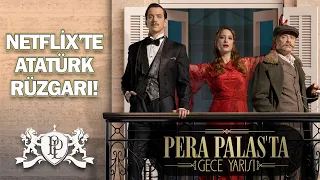 PERA PALAS'TA GECE YARISI İnceleme: Atatürk'e Suikast Konulu, Netflix İşi Harika Türk Dönem Dizisi!