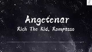 Rompasso, Rich The Kid - Angetenar (Lyrics)