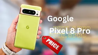 Google Pixel 8 Pro Price Revealed: Exciting News!