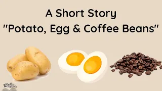 Short stories | Moral stories | motivational stories | Potato, egg and coffee beans | #shortstories