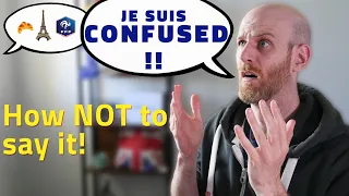 Don't say JE SUIS CONFUS in French - Say this instead - Confused in French