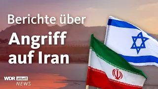 Iran-Israel-Konflikt: US-Medien melden Angriff von Israel auf Iran | WDR aktuell
