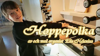 HOPPEPOLKA av och med organist Elis Helenius