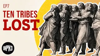 Exile and the Lost Tribes of Israel | The Jewish Story | Unpacked